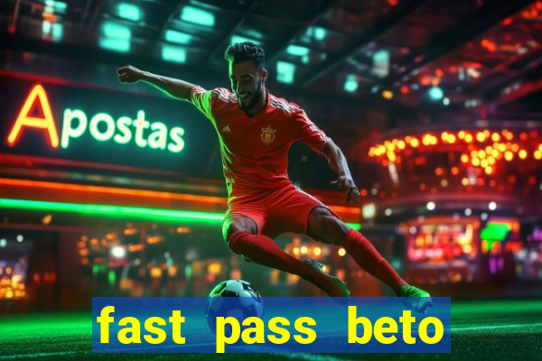 fast pass beto carrero valor